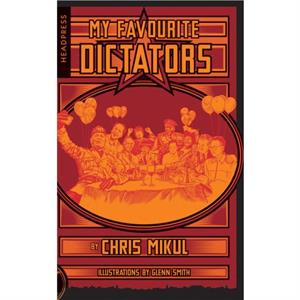 My Favourite Dictators by Chris Mikul