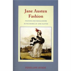 Jane Austen Fashion by Penelope Byrde