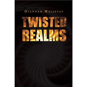 Twisted Realms by Diannah Maljevac