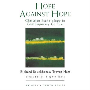 Hope Against Hope by Richard BauckhamTrevor A. Hart