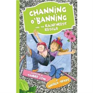 Channing OBanning and the Rainforest Rescue by Angela Spady