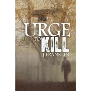 Urge to Kill by J. J. Franklin