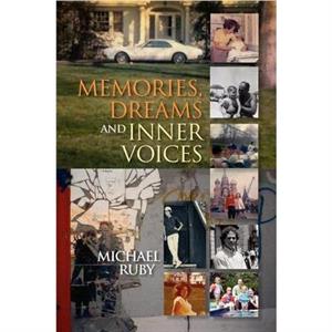 Memories Dreams and Inner Voices by Michael Ruby