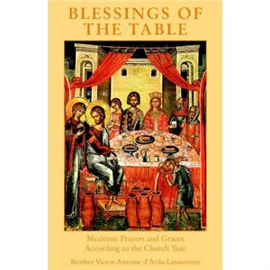 Blessings of the Table by Brother VictorAnto dAvilaLatourrette