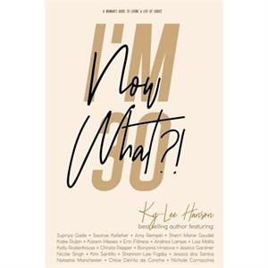 Im 30 Now What by KyLee Hanson