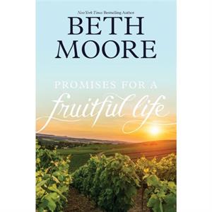 Promises for a Fruitful Life by Beth Moore