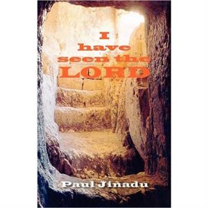 I Have Seen The Lord by Rev. Dr. Paul Jinadu