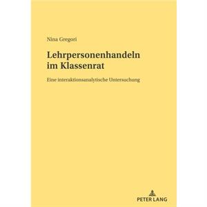 Lehrpersonenhandeln im Klassenrat by Nina Gregori