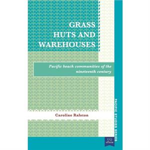 Grass Huts and Warehouses by Caroline Ralston