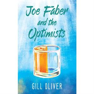 Joe Faber and the Optimists by Gill Oliver