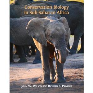 Conservation Biology in SubSaharan Africa by John W WilsonRichard B Primack