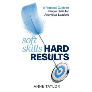 Soft Skills Hard Results by Anne Taylor