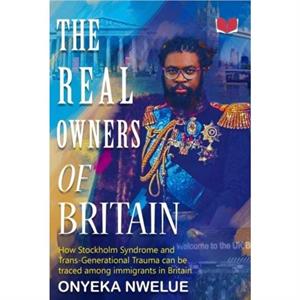 The Real Owners of Britain by Onyeka Nwelue