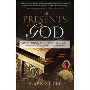 Presents of God The by Mark Stibbe