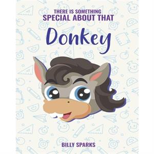 There Is Something Special About That Donkey by Billy Sparks