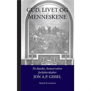 Gud Livet Og Menneskene by Jon A P Gissel