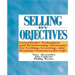 Selling by Objectives by Tony AlessandraJim CathcartPhilip S. Wexler