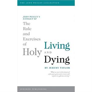 Rule and Exercises of Holy Living and Dying by Jeremy Taylor