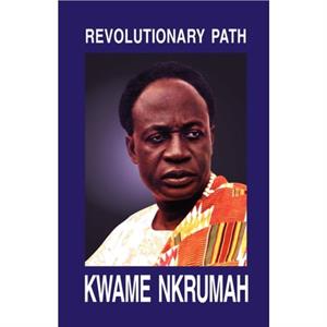 Revolutionary Path by Kwame Nkrumah