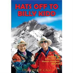 Hats Off to Billy Kidd by Chander P. Lall