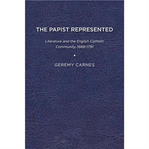 The Papist Represented by Geremy Carnes