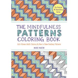 The Mindfulness Patterns Coloring Book by Mario Martin