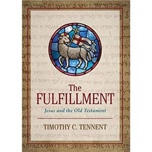 The Fulfillment by Timothy C Tennent