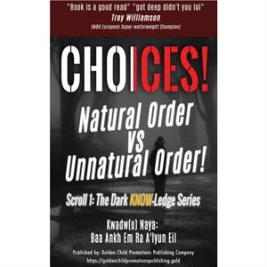 Choices by Dr Baa Ankh Em Ra ALyun Eil