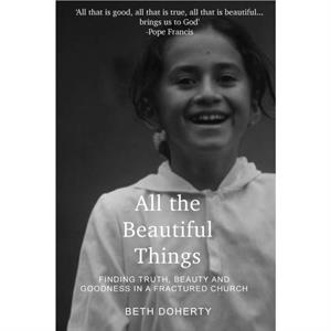 All Beautiful Things by Beth Doherty