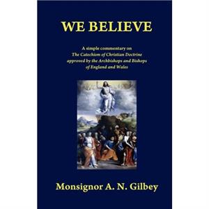 We Believe by A. N. Gilbey