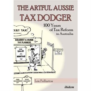 The Artful Aussie Tax Dodger by Lex Fullarton