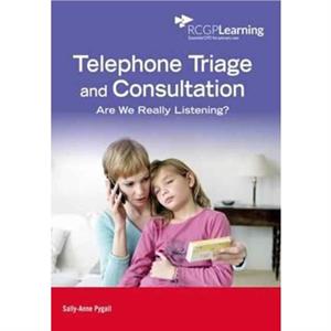 Telephone Triage and Consultation by SallyAnne Pygall