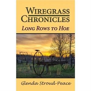 Wiregrass Chronicles by Glenda StroudPeace