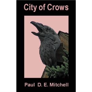 City of Crows by Paul D E Mitchell