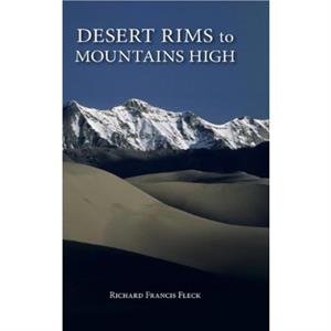 Desert Rims to Mountains High by Richard F. Fleck