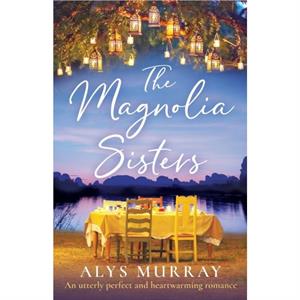 The Magnolia Sisters by Alys Murray