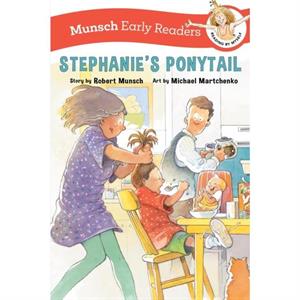 Stephanies Ponytail Early Reader by Robert Munsch