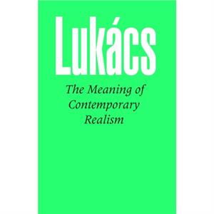 Meaning of Contemporary Realism by Georg Lukacs