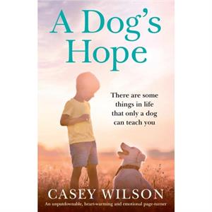 A Dogs Hope by Casey Wilson