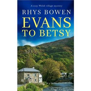 EVANS TO BETSY a cozy Welsh village mystery by Rhys Bowen