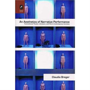 An Aesthetics of Narrative Performance by Claudia Breger