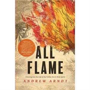 All Flame by Andrew Arndt