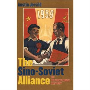 The SinoSoviet Alliance by Austin Jersild