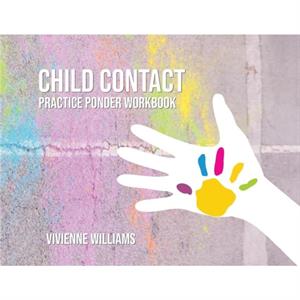 Child Contact PRACTICE PONDER WORKBOOK for Foster Carers by Vivienne Williams