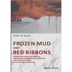 Frozen Mud and Red Ribbons by Avital Baruch