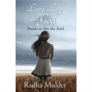 Love Life and God by Radha Mulder