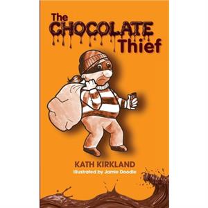 The Chocolate Thief by Kath Kirkland