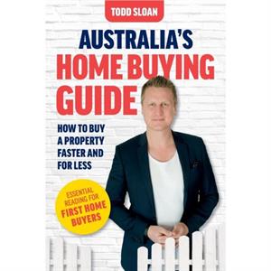 Australias Home Buying Guide by Todd Sloan