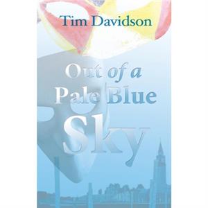 Out of a Pale Blue Sky by Tim Davidson