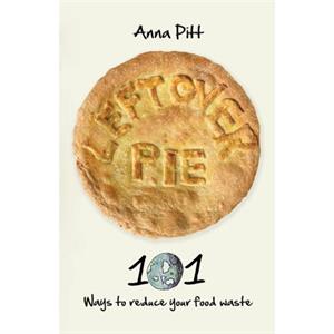 Leftover Pie by Anna Pitt